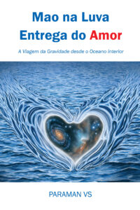 Mao na Luva Entrega do Amor: A Viagem da Gravidade desde o Oceano Interior (Portuguese Edition)