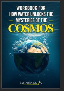 Workbook For How Water Unlocks The Mysteries Of The Cosmos (Kindle Edition)